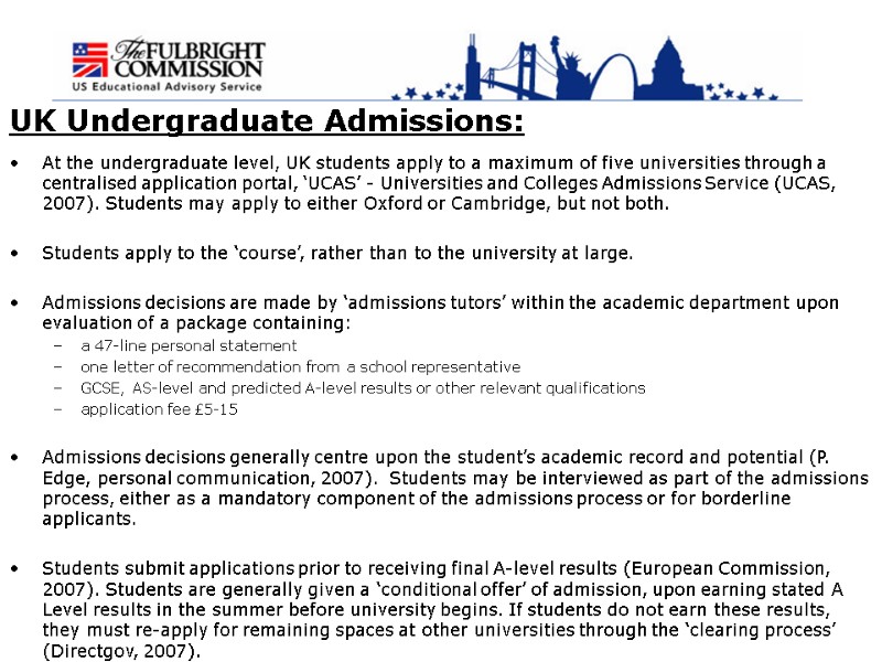 UK Undergraduate Admissions: At the undergraduate level, UK students apply to a maximum of